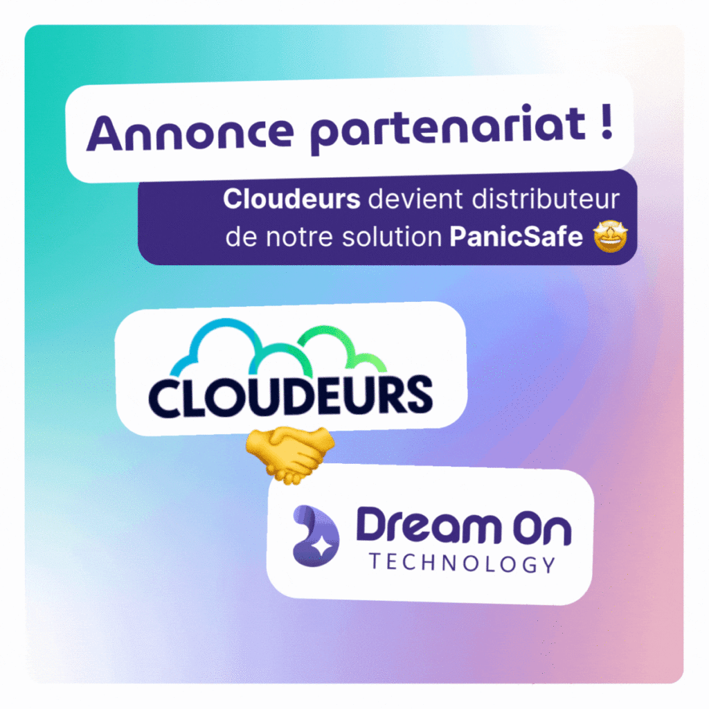 Annonce partenariat ! Cloudeurs devient distributeur de notre solution PanicSafe.
Logos Dream On Technology et Cloudeurs